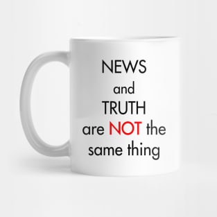 News and truth are not the same thing Mug